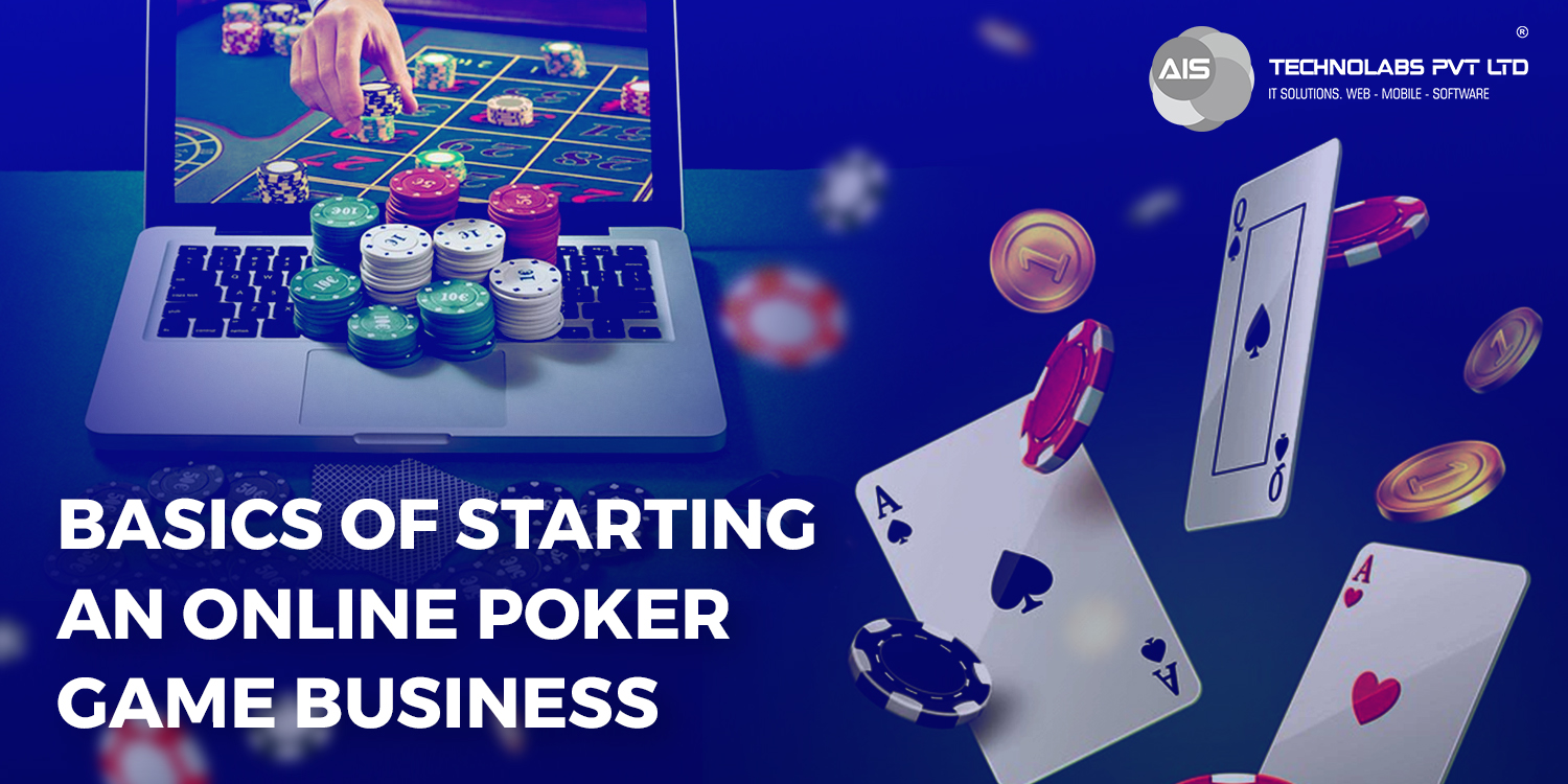 Basics Of Starting An Online Poker Game Business Basics Of Starting An Online Poker Game Business